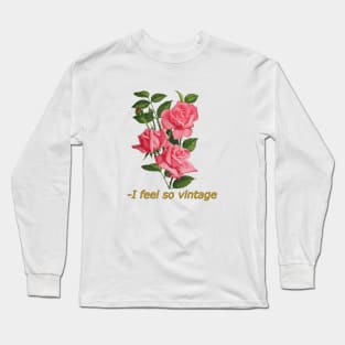 I feel so vintage Long Sleeve T-Shirt